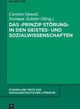 【预订】Das ’Prinzip Störung’ in den Geistes- und Sozialwissenschaften 9783110312980