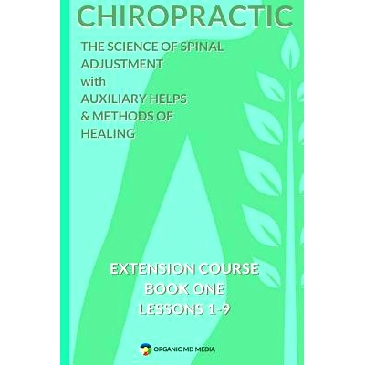 预订 Chiropractic - The Science of Spinal Adjustment, Book 1: 1916 Extension Course in Chiropractic from American Univer
