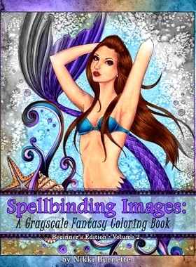 预订 Spellbinding Images: A Grayscale Fantasy Coloring Book: Beginner’s Edition: 9781530124213