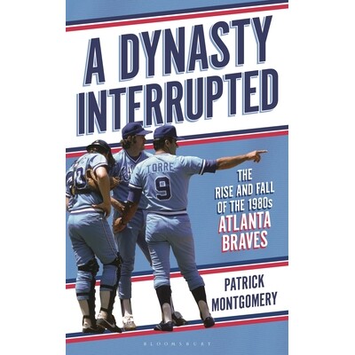 预订 A Dynasty Interrupted The Rise and Fall of the 1980s Atlanta Braves 中断的王朝：1980年代亚特兰大勇士队的兴衰 979888