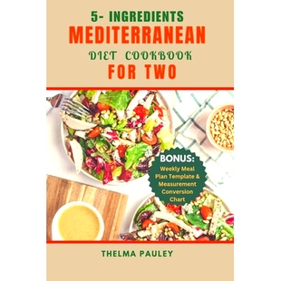 预订 5- Ingredients Mediterranean Diet Cookbook Dor Two: The Quick & Easy 100+ Delicious Recipes Perfectly Portioned For