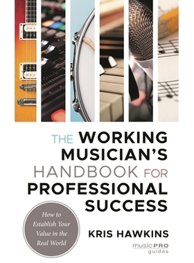 预订 The Working Musician’s Handbook for Professional Success: How to Establish Your Value in the Real World 职业音乐家