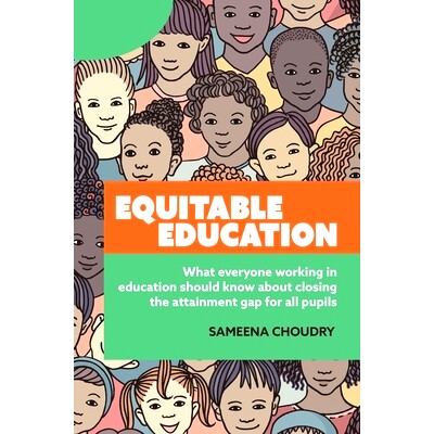 预订 Equitable Education: What Everyone Working in Education Should Know about Closing the Attainment Gap for All Pupils
