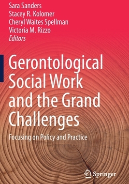 【预订】Gerontological Social Work and the Grand Challenges: Focusing on Policy and Practice