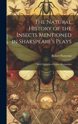 [预订]The Natural History of the Insects Mentioned in Shakspeare’s Plays: With Upwards of Eighty Illustr 9781020688454