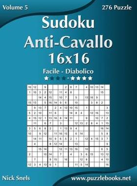 [预订]Sudoku Anti-Cavallo 16x16 - Da Facile a Diabolico - Volume 5 - 276 Puzzle 9781512090901