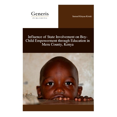 预订 Influence of State Involvement on Boy-Child Empowerment through Education in Meru County, Kenya: 9798886769739
