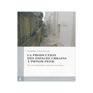 [预订]La production des espaces urbains à Phnom Penh : pour une géographie sociale de l’immobilier 9782859449254