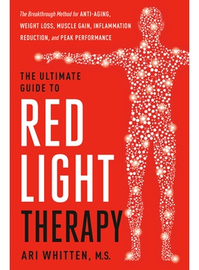 预订 The Ultimate Guide to Red Light Therapy: The Breakthrough Solution for Anti-Aging, Weight Loss, Muscle Gain, Inflam