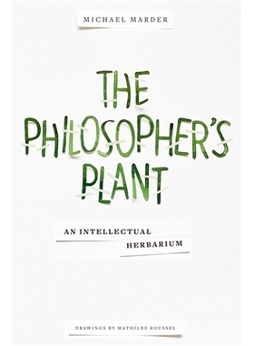 预订 The Philosopher’s Plant: An Intellectual Herbarium 哲学家的工厂: 9780231169035