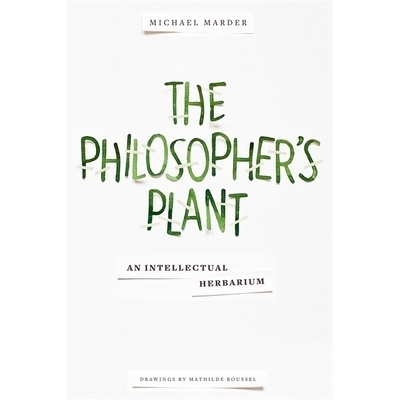 预订 The Philosopher’s Plant: An Intellectual Herbarium 哲学家的工厂: 9780231169035