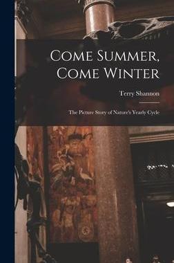 [预订]Come Summer, Come Winter; the Picture Story of Nature’s Yearly Cycle 9781014386557