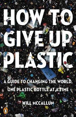 【预订】How to Give Up Plastic: A Guide to Changing the World, One Plastic Bottle at a Time图片