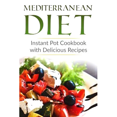 预订 Mediterranean Diet: Instant Pot Cookbook with Delicious Recipes: 9781721260706