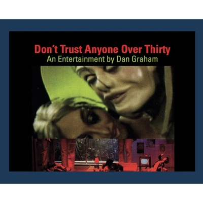 预订 Dan Graham: Don’t Trust Anyone Over Thirty: An Entertainment by Dan Graham: 9783863351977