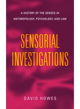 预订 Sensorial Investigations: A History of the Senses in Anthropology, Psychology, and Law 感官调查:人类学、心理学和法
