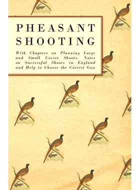 预订 Pheasant Shooting - With Chapters on Planning Large and Small Covert Shoots, Notes on Successful Shoots in England