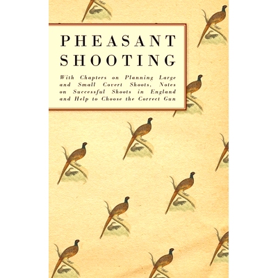 预订 Pheasant Shooting - With Chapters on Planning Large and Small Covert Shoots, Notes on Successful Shoots in England