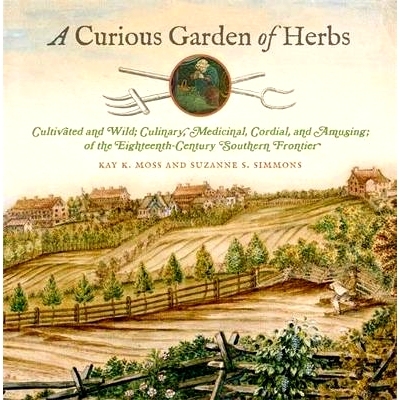 预订 Curious Garden of Herbs: Cultivated and Wild; Culinary, Medicinal, Cordial, and Amusing; of the Eighteenth-Century