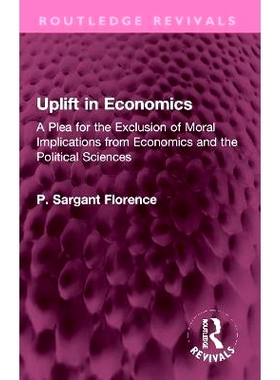 预订 Uplift in Economics: A Plea for the Exclusion of Moral Implications from Economics and the Political Sciences 经济