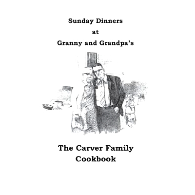 预订 Sunday Dinners at Granny and Grandpa’s: The Carver Family Cookbook: 9781541160231