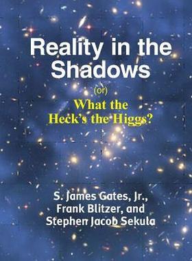 [预订]Reality in the Shadows (or) What the Heck’s the Higgs? 9781936411399