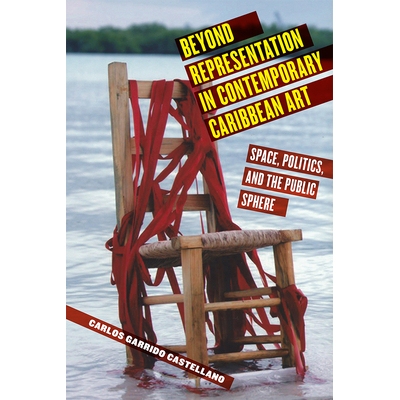 预订 Beyond Representation in Contemporary Caribbean Art: Space, Politics, and the Public Sphere *当代加勒比艺术的表现：