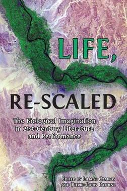 [预订]Life, Re-Scaled: The Biological Imagination in Twenty-First-Century Literature and Performance 9781800647503