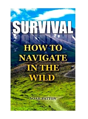 预订 Survival: How To Navigate In The Wild: 9781544781327