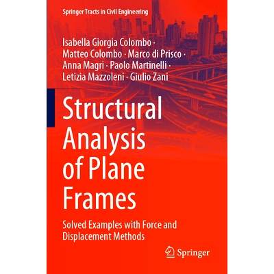 预订 Structural Analysis of Plane Frames: Solved Examples with Force and Displacement Methods 平面框架结构分析：用力与位