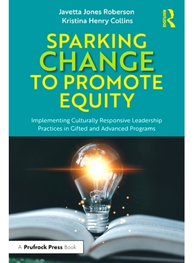 预订 Sparking Change to Promote Equity: Implementing Culturally Responsive Leadership Practices in Gifted and Advanced P