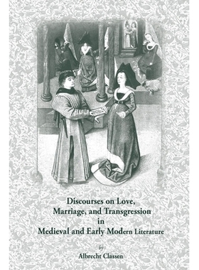 预订 Discourses on Love, Marriage, and Transgression in Medieval and Early Modern Literature 中世纪与早期现代文学中的爱