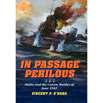 预订 In Passage Perilous: Malta and the Convoy Battles of June 1942 通道危险：马耳他与一九四二年六月护航战: 978025300603