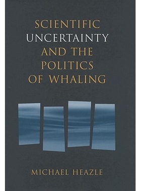 预订 Scientific Uncertainty and the Politics of Whaling 科学不确定性与捕鲸政治学: 9780295986050
