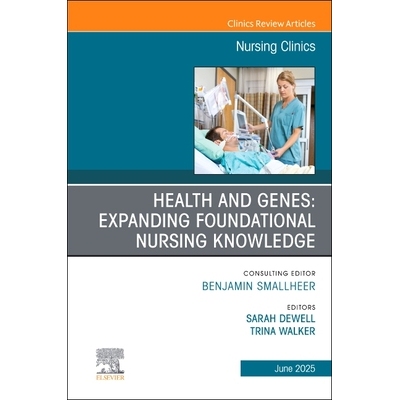 预订 Health and Genes Expanding Foundational Nursing Knowledge, An Issue of Nursing Clinics 健康与基因：扩展基础护理知识