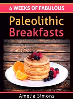 预订 4 Weeks of Fabulous Paleolithic Breakfasts (Large Print): 9781494344993