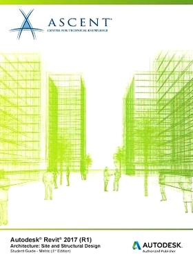 预订 Autodesk Revit 2017 (R1) Architecture: Site and Structural Design - Metric: Autodesk Authorized Publisher: 97819431