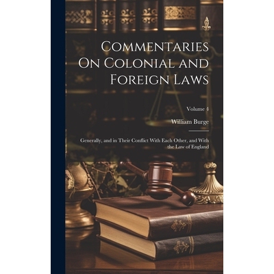 预订 Commentaries On Colonial and Foreign Laws: Generally, and in Their Conflict With Each Other, and With the Law of En