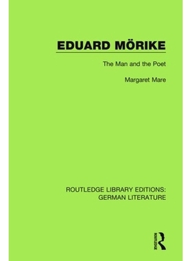 预订 Eduard Mörike: The Man and the Poet 爱德华·莫里克：男人与诗人（重印版）: 9780367856199