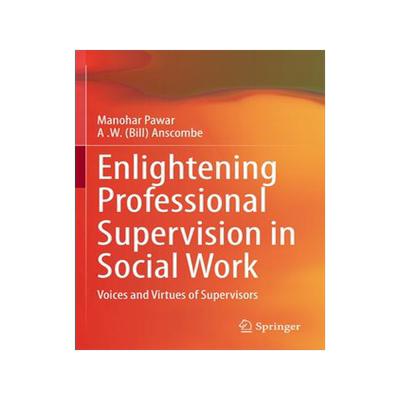 [预订]Enlightening Professional Supervision in Social Work: Voices and Virtues of Supervisors 9783031185434