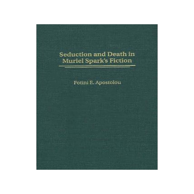 [预订]Seduction and Death in Muriel Spark’s Fiction 9780313316517