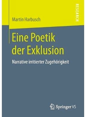 预订 Eine Poetik der Exklusion: Narrative irritierter Zugehörigkeit: 9783658214531