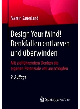 预订 Design Your Mind! Denkfallen entlarven und überwinden: Mit zielführendem Denken die eigenen Potenziale voll aussc