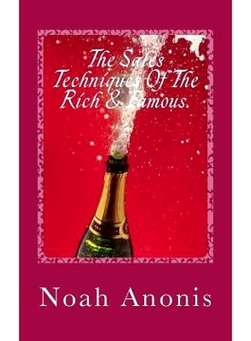 预订 The Sales Techniques Of The Rich & Famous.: They don’t get rich and famous by accident!: 9781984946003