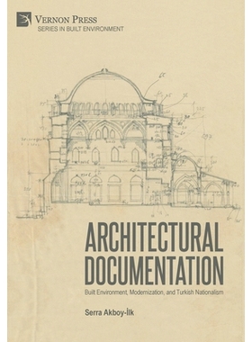 预订 Architectural Documentation 建筑文献：建筑环境、现代化和土耳其民族主义: 9781648891779