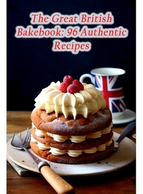预订 The Great British Bakebook: 96 Authentic Recipes: 9798864918630