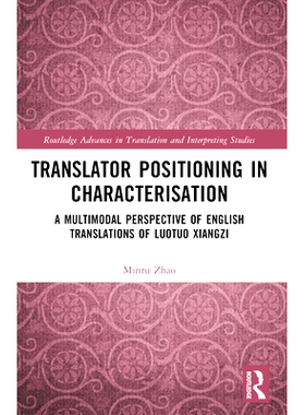 预订 Translator Positioning in Characterisation: A Multimodal Perspective of English Translations of Luotuo Xiangzi: 978