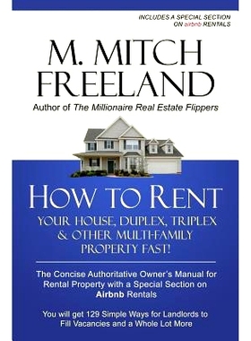预订 How to Rent Your House, Duplex, Triplex & Other Multi-Family Property Fast!: The Concise Authoritative Owner’s Man