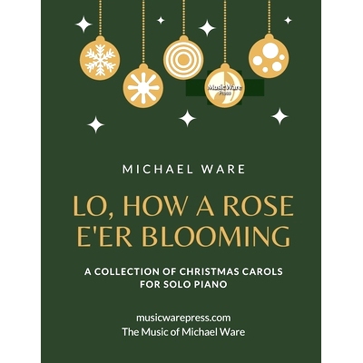 预订 Lo, How a Rose E’er Blooming: A Collection of Christmas Carols for Solo Piano: 9798360920489