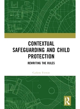 预订 Contextual Safeguarding and Child Protection: Rewriting the Rules 上下文保护和儿童保护：改写规则: 9780367245856